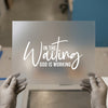 In The Waiting God Is Working | DTF Transfer Ready to Press | Script Faith Heat Transfer