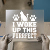 I Woke Up This Purrfect Cat Pun | DTF Transfer Ready to Press | Humorous Heat Transfer