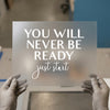 You Will Never Be Ready Quote | DTF Transfer Ready to Press | Motivational Heat Transfer