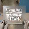 Messy Hair Emergency Response Team | DTF Transfer Ready to Press | Humorous Heat Transfer