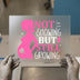 Not Showing But Still Growing | DTF Transfer Ready to Press | Pregnancy Heat Transfer