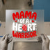 Mama of a Heart Warrior | DTF Transfer Ready to Press | Awareness Heat Transfer