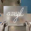His Grace Is Enough Script | DTF Transfer Ready to Press | Faith Heat Transfer
