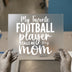 My Favorite Football Player Calls Me Mom | DTF Transfer Ready to Press | Sports Mom Heat Transfer
