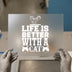Life Is Better With a Cat | DTF Transfer Ready to Press | Pet Lover Heat Transfer