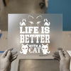 Life Is Better With a Cat | DTF Transfer Ready to Press | Pet Lover Heat Transfer