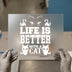 Life Is Better With a Cat | DTF Transfer Ready to Press | Pet Lover Heat Transfer