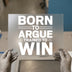Born to Argue & Trained to Win | DTF Transfer Ready to Press | Bold Statement Heat Transfer