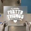 I Make Pretty Things | DTF Transfer Ready to Press | Retro Style Heat Transfer