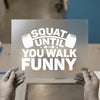 Squat Until You Walk Funny | DTF Transfer Ready to Press | Gym Heat Transfer