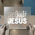 Just Jesus - Script & Block | DTF Transfer Ready to Press | Faith Heat Transfer