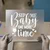 Sip Me Baby One More Time | DTF Transfer Ready to Press | Fun Quote Heat Transfer