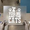 You Me and The Cats | DTF Transfer Ready to Press | Pet Lover Heat Transfer