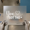 You Got This Heart Script | DTF Transfer Ready to Press | Motivational Heat Transfer