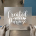 Created with a Purpose | DTF Transfer Ready to Press | Inspirational Heat Transfer
