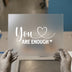 You Are Enough Script Heart | DTF Transfer Ready to Press | Motivational Heat Transfer