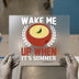 Wake Me Up When It's Summer Soup | DTF Transfer Ready to Press | Cozy Heat Transfer
