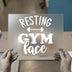 Resting Gym Face | DTF Transfer Ready to Press | Fitness Heat Transfer