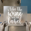 I Like The Wine Not The Label | DTF Transfer Ready to Press | Script Font Heat Transfer