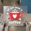 All You Need is Coffee | DTF Transfer Ready to Press | Coffee Lover Heat Transfer