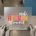 Make Heaven Crowded | DTF Transfer Ready to Press | Inspiring Heat Transfer
