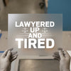 Lawyered Up and Tired | DTF Transfer Ready to Press | Legal Scales Heat Transfer