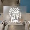 Good Things Come To Those Who Bait | DTF Transfer Ready to Press | Fishing Quote Heat Transfer