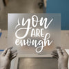 You Are Enough Script | DTF Transfer Ready to Press | Inspirational Heat Transfer