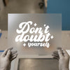 Don't Doubt Yourself | DTF Transfer Ready to Press | Retro Script Heat Transfer