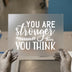 You Are Stronger Than You Think | DTF Transfer Ready to Press | Motivational Heat Transfer