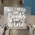 All I Need Are Books and Wine | DTF Transfer Ready to Press | Retro Script Heat Transfer