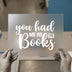You Had Me At Books | DTF Transfer Ready to Press | Literary Heat Transfer