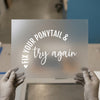 Fix Your Ponytail & Try Again | DTF Transfer Ready to Press | Inspirational Heat Transfer