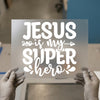 Jesus Is My Superhero | DTF Transfer Ready to Press | Christian Heat Transfer