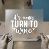 It's Mom's Turn to Wine | DTF Transfer Ready to Press | Humorous Heat Transfer