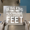 Be The Kind Of Woman | DTF Transfer Ready to Press | Motivational Quote Heat Transfer