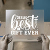 Jesus Best Gift Ever | DTF Transfer Ready to Press | Religious Heat Transfer