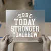Sore Today Stronger Tomorrow | DTF Transfer Ready to Press | Motivational Heat Transfer