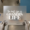 Grandpa Life Quote DTF Transfer Ready to Press | Family Fun Heat Transfer