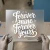 Forever Mine Forever Yours | DTF Transfer Ready to Press | Romantic Script Heat Transfer