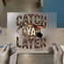 Fishing Lure 'Catch Ya Later' | DTF Transfer Ready to Press | Angler Heat Transfer