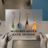 Witches Gotta Have Options | DTF Transfer Ready to Press | Halloween Humor Heat Transfer
