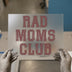 Rad Moms Club DTF Transfer Ready to Press | Retro Style Heat Transfer