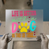 Life is Better with a Dog | DTF Transfer Ready to Press | Pet Lover Heat Transfer