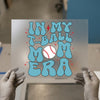 In My T-Ball Mom Era | DTF Transfer Ready to Press | Retro Baseball Heat Transfer