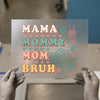 Mama Mommy Mom Bruh | DTF Transfer Ready to Press | Retro Floral Heat Transfer