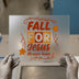 Fall For Jesus He Never Leaves | DTF Transfer Ready to Press | Autumn Scripture Heat Transfer