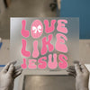 Love Like Jesus Retro Pink | DTF Transfer Ready to Press | Christian Heat Transfer