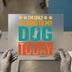 I'm Only Talking To My Dog Today | DTF Transfer Ready to Press | Retro Pet Heat Transfer