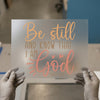 Be Still And Know That I Am God Script | DTF Transfer Ready to Press | Faith Heat Transfer